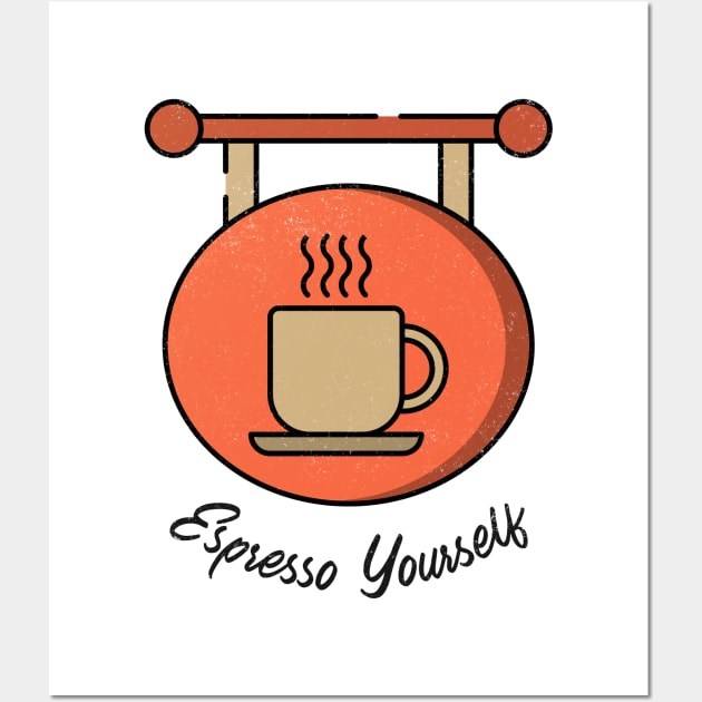 Espresso Yourself Wall Art by JC's Fitness Co.